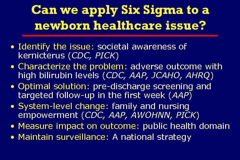 Can we apply Six Sigma to a newborn healthcare issue? • Identify the issue: