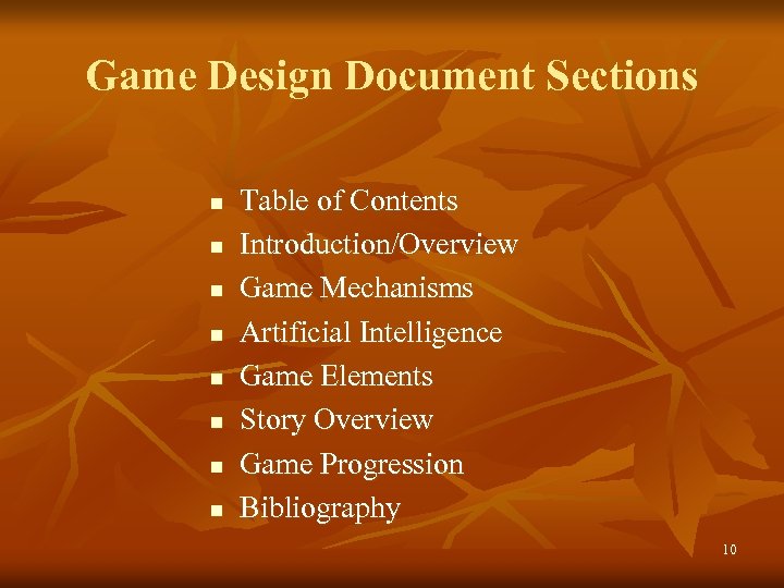 Game Design Document Sections n n n n Table of Contents Introduction/Overview Game Mechanisms