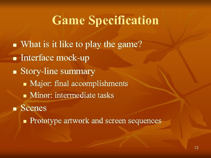 Game Specification n What is it like to play the game? Interface mock-up Story-line