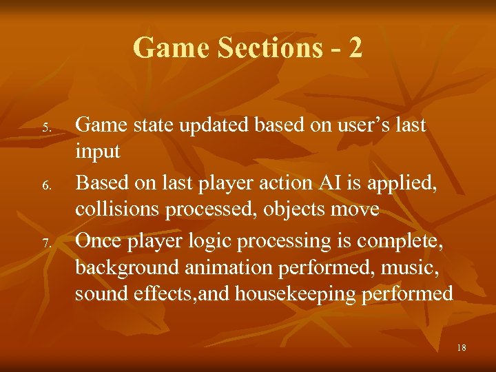 Game Sections - 2 5. 6. 7. Game state updated based on user’s last