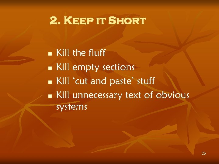 2. Keep it Short n n Kill the fluff Kill empty sections Kill ‘cut