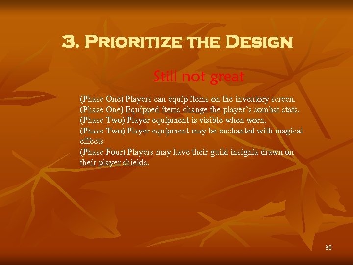 3. Prioritize the Design Still not great (Phase One) Players can equip items on