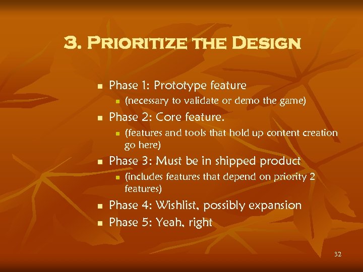 3. Prioritize the Design n Phase 1: Prototype feature n n Phase 2: Core