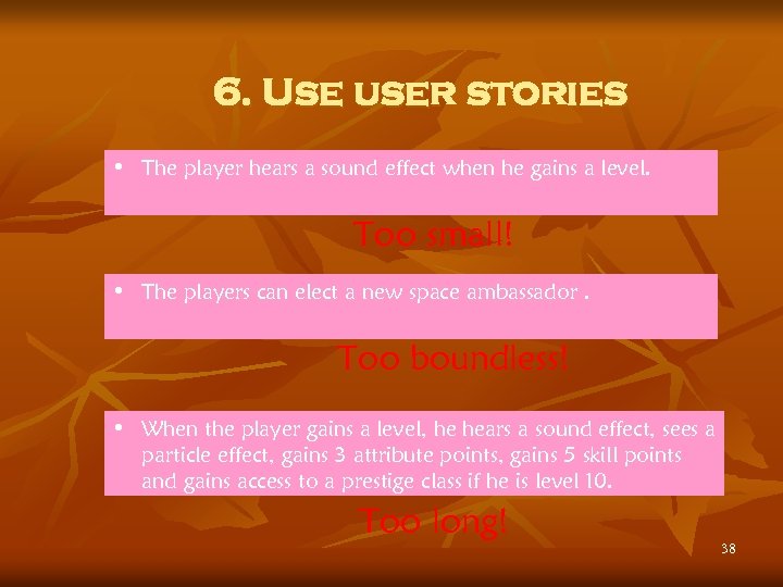 6. Use user stories • The player hears a sound effect when he gains