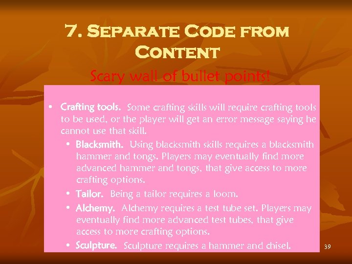 7. Separate Code from Content Scary wall of bullet points! • Crafting tools. Some