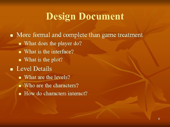 Design Document n More formal and complete than game treatment n n What does