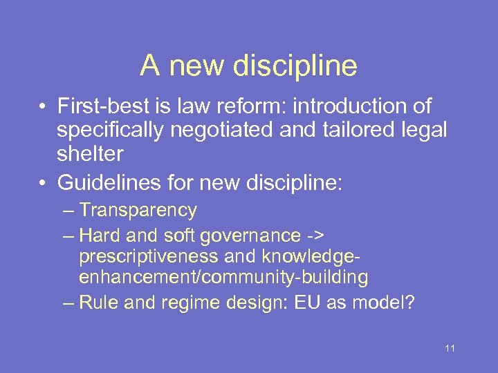 A new discipline • First-best is law reform: introduction of specifically negotiated and tailored