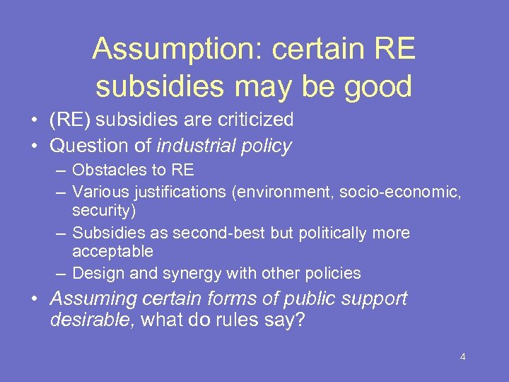 Assumption: certain RE subsidies may be good • (RE) subsidies are criticized • Question