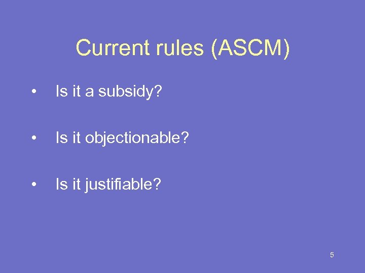 Current rules (ASCM) • Is it a subsidy? • Is it objectionable? • Is