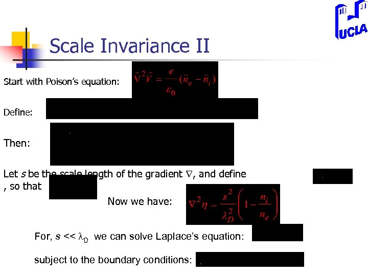 Scale Invariance II Start with Poison’s equation: Define: Then: Let s be the scale
