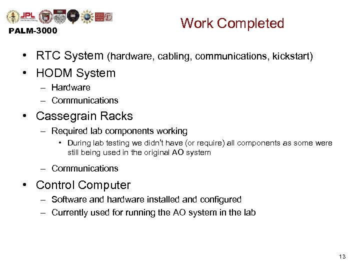 Work Completed PALM-3000 • RTC System (hardware, cabling, communications, kickstart) • HODM System –