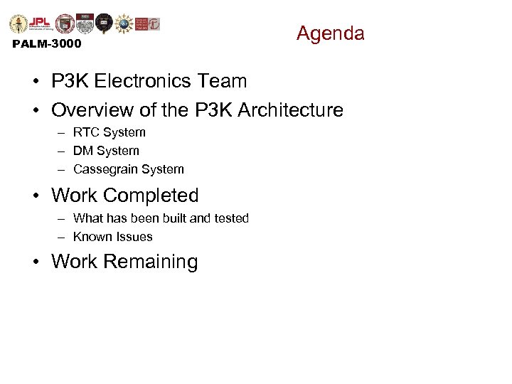 PALM-3000 Agenda • P 3 K Electronics Team • Overview of the P 3