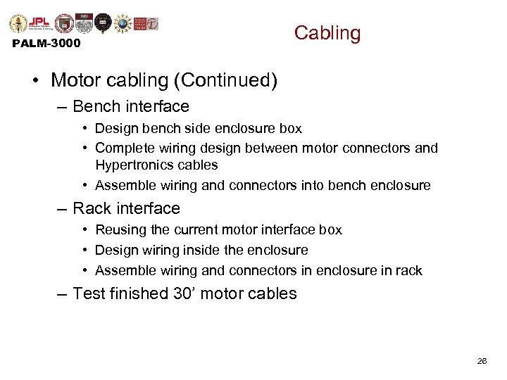 Cabling PALM-3000 • Motor cabling (Continued) – Bench interface • Design bench side enclosure