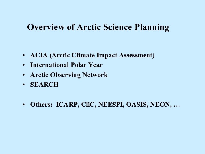 Overview of Arctic Science Planning • • ACIA (Arctic Climate Impact Assessment) International Polar