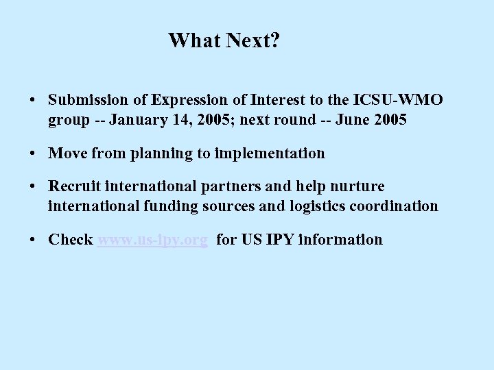 What Next? • Submission of Expression of Interest to the ICSU-WMO group -- January