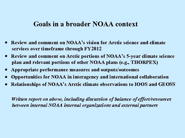 Goals in a broader NOAA context Review and comment on NOAA’s vision for Arctic