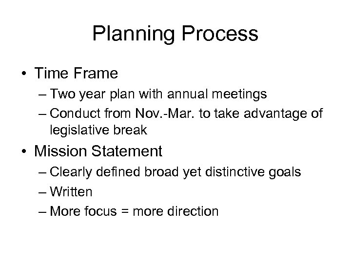 Planning Process • Time Frame – Two year plan with annual meetings – Conduct