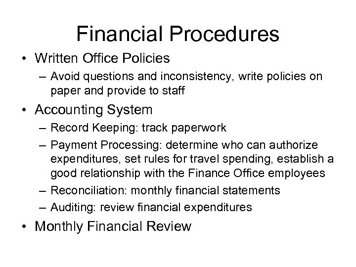 Financial Procedures • Written Office Policies – Avoid questions and inconsistency, write policies on