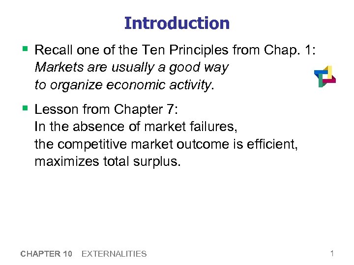 Introduction § Recall one of the Ten Principles from Chap. 1: Markets are usually