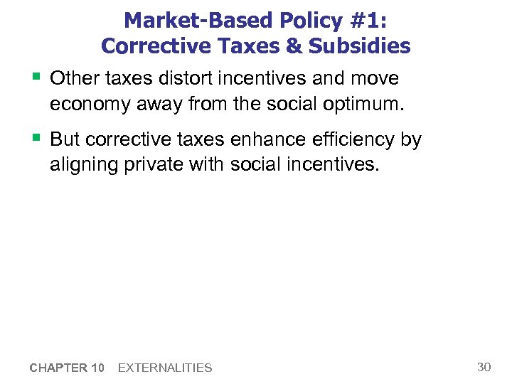 Market-Based Policy #1: Corrective Taxes & Subsidies § Other taxes distort incentives and move
