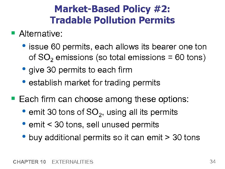 Market-Based Policy #2: Tradable Pollution Permits § Alternative: • issue 60 permits, each allows