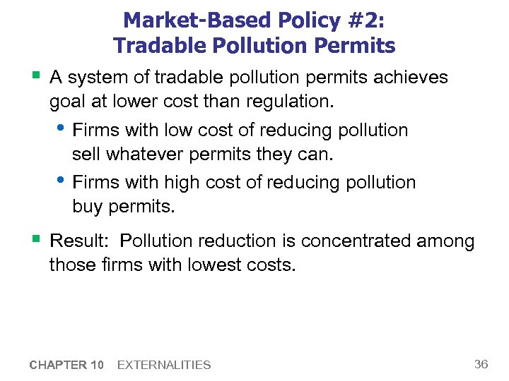 Market-Based Policy #2: Tradable Pollution Permits § A system of tradable pollution permits achieves