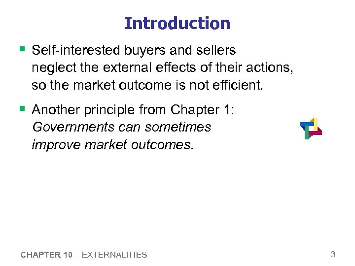 Introduction § Self-interested buyers and sellers neglect the external effects of their actions, so