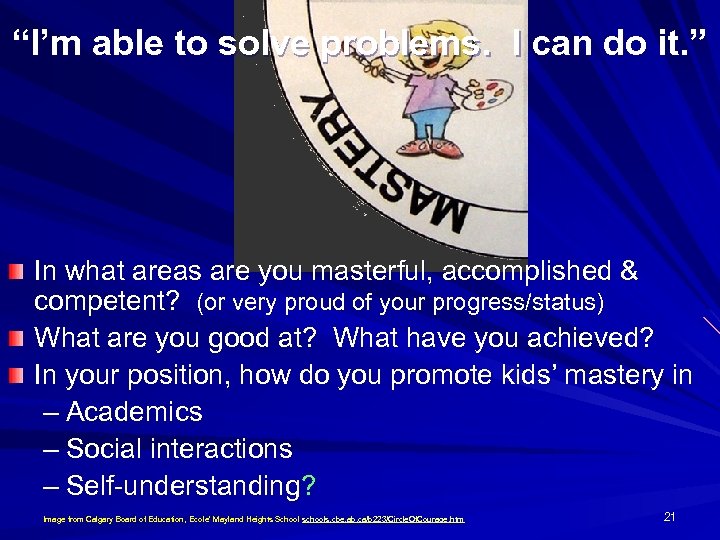 “I’m able to solve problems. I can do it. ” In what areas are