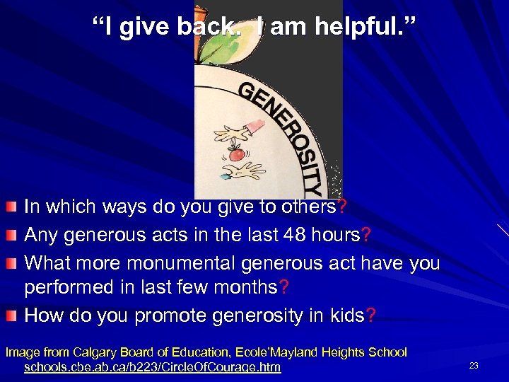 “I give back. I am helpful. ” In which ways do you give to