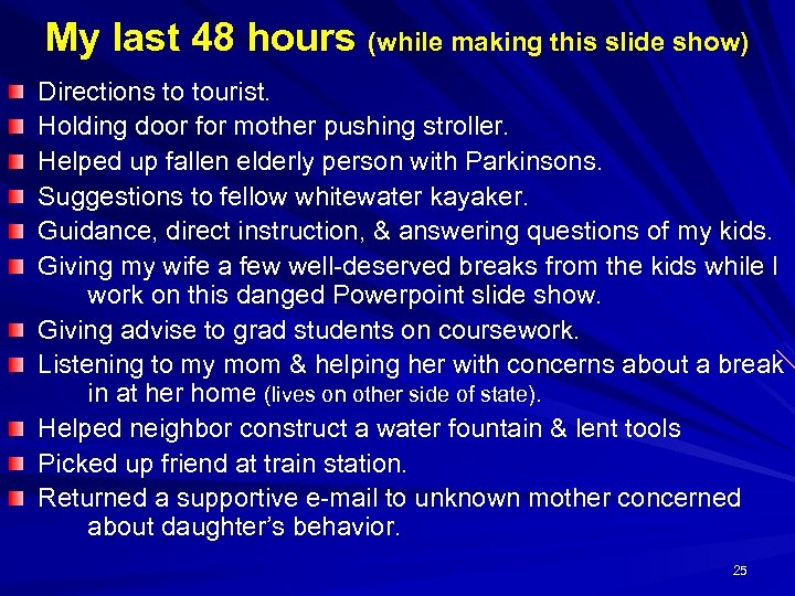 My last 48 hours (while making this slide show) Directions to tourist. Holding door