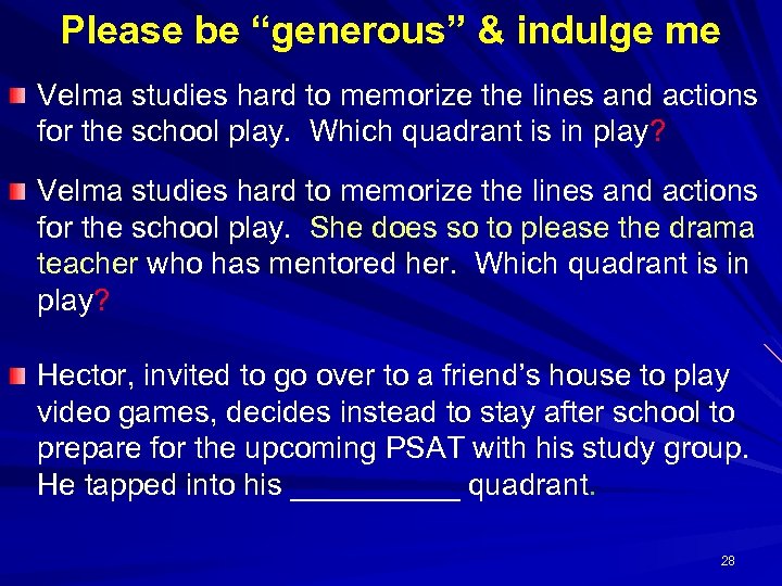 Please be “generous” & indulge me Velma studies hard to memorize the lines and