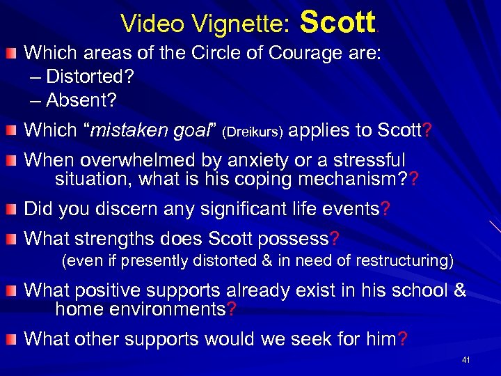 Video Vignette: Scott. Which areas of the Circle of Courage are: – Distorted? –