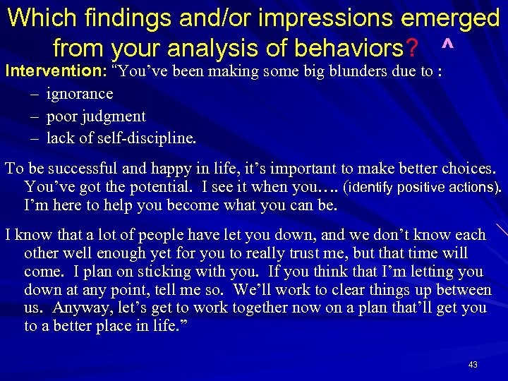 Which findings and/or impressions emerged from your analysis of behaviors? ^ Intervention: “You’ve been
