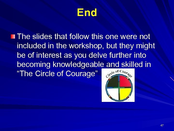 End The slides that follow this one were not included in the workshop, but