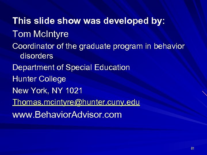 This slide show was developed by: Tom Mc. Intyre Coordinator of the graduate program