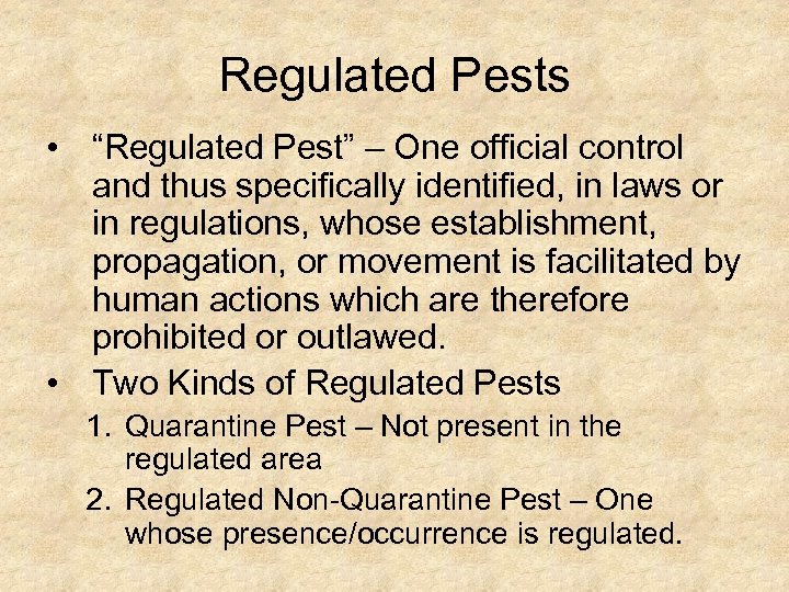 Regulated Pests • “Regulated Pest” – One official control and thus specifically identified, in