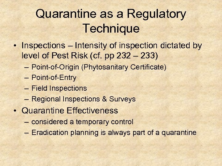 Quarantine as a Regulatory Technique • Inspections – Intensity of inspection dictated by level