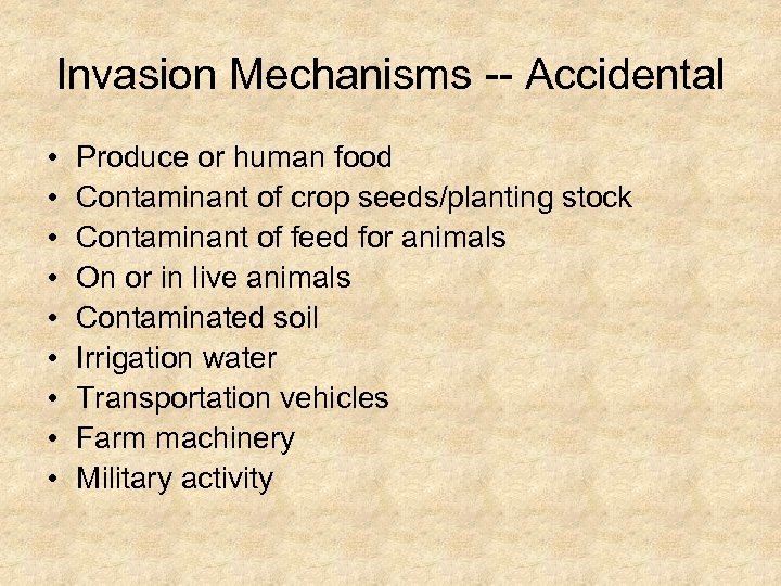 Invasion Mechanisms -- Accidental • • • Produce or human food Contaminant of crop