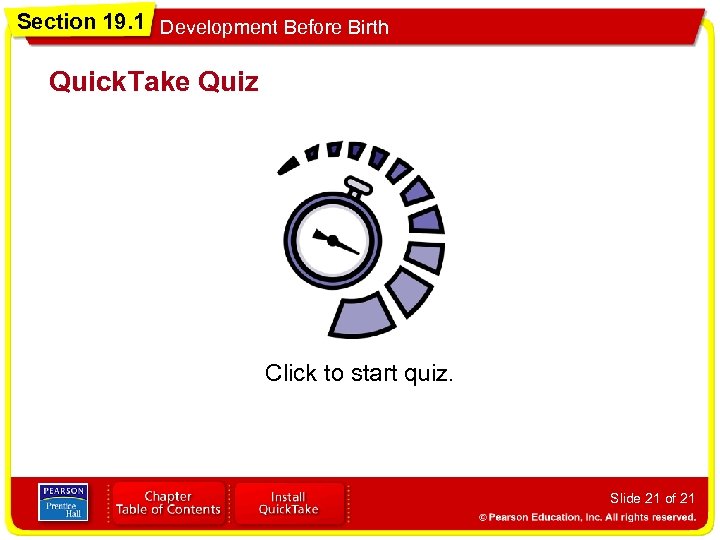 Section 19. 1 Development Before Birth Quick. Take Quiz Click to start quiz. Slide
