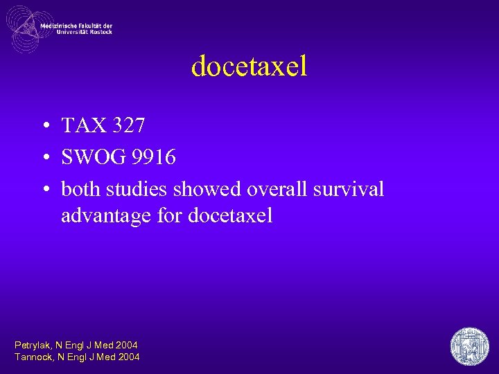 docetaxel • TAX 327 • SWOG 9916 • both studies showed overall survival advantage