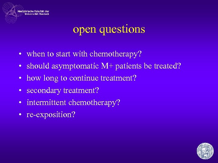 open questions • • • when to start with chemotherapy? should asymptomatic M+ patients