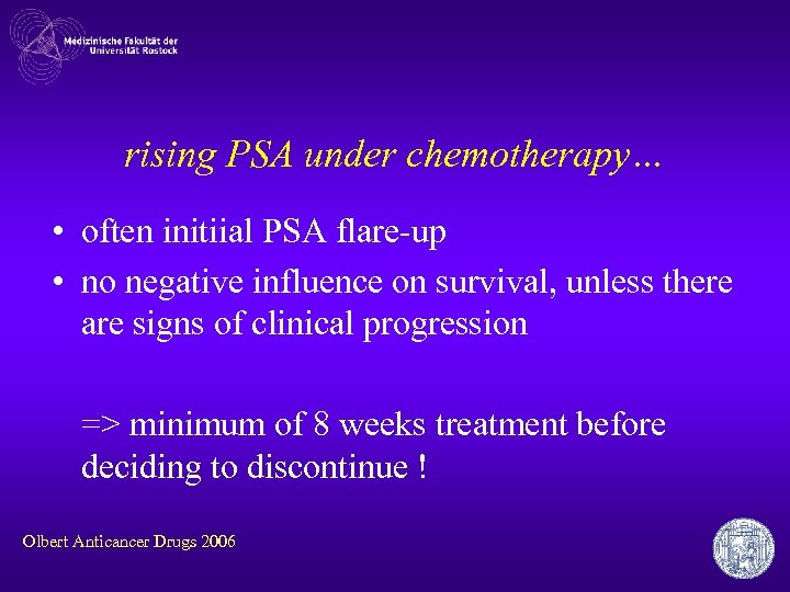 rising PSA under chemotherapy… • often initiial PSA flare-up • no negative influence on