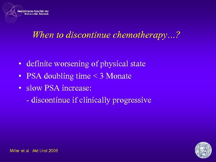 When to discontinue chemotherapy…? • definite worsening of physical state • PSA doubling time