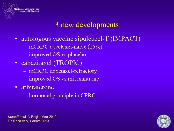 3 new developments • autologous vaccine sipuleucel-T (IMPACT) – m. CRPC docetaxel-naive (85%) –