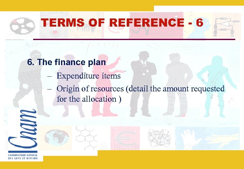 TERMS OF REFERENCE - 6 6. The finance plan – Expenditure items – Origin