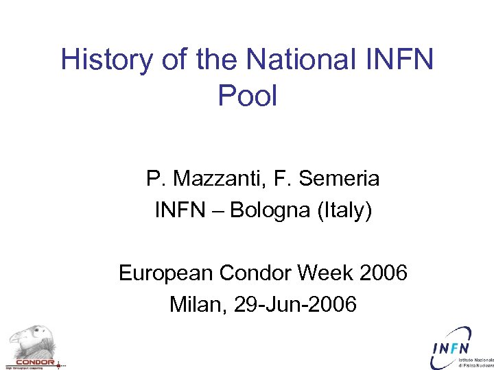 History of the National INFN Pool P. Mazzanti, F. Semeria INFN – Bologna (Italy)