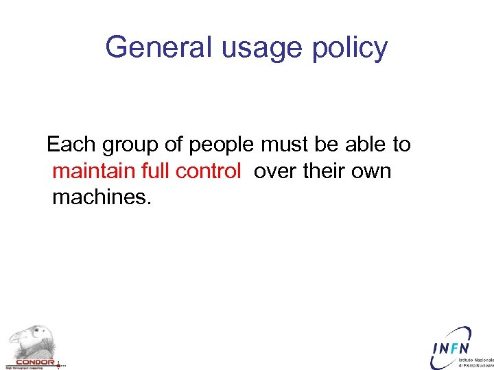 General usage policy Each group of people must be able to maintain full control