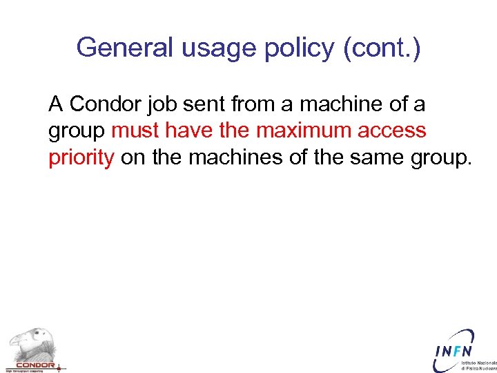 General usage policy (cont. ) A Condor job sent from a machine of a