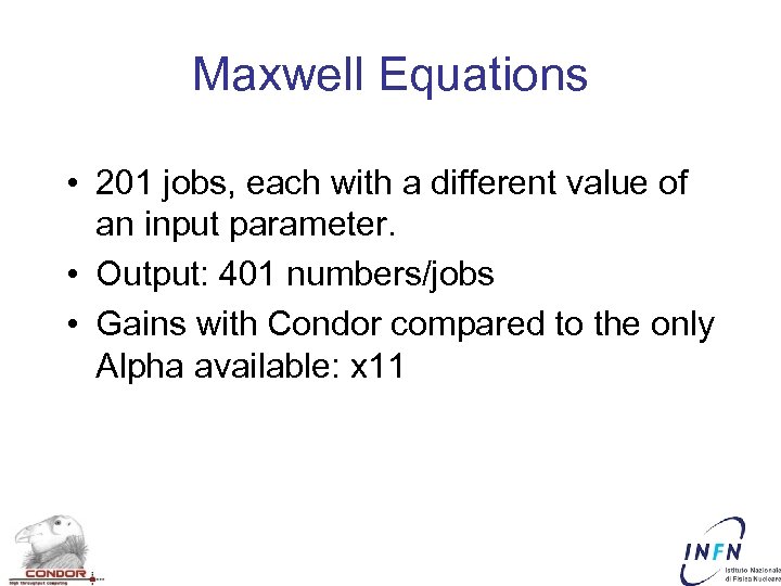 Maxwell Equations • 201 jobs, each with a different value of an input parameter.