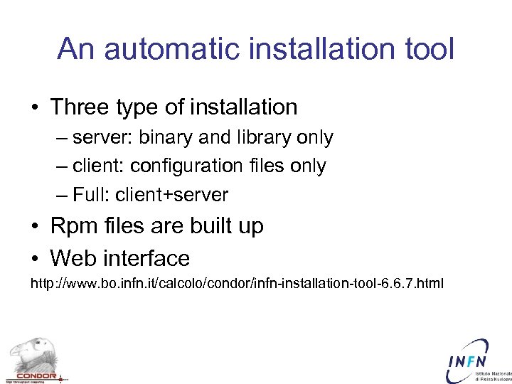 An automatic installation tool • Three type of installation – server: binary and library